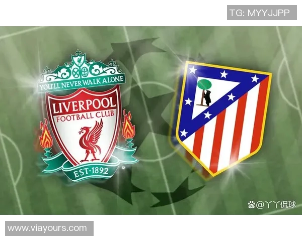 利物浦与马竞激情对决免费直播全程回放与精彩分析 利物浦与马竞激情对决免费直播全程回放与精彩分析